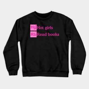 Hot girls read books, periodically Crewneck Sweatshirt